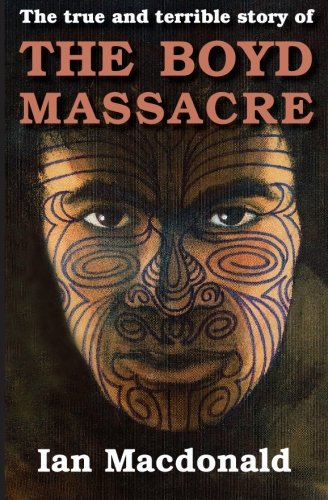 The Boyd Massacre: The True and Terrible Story of by Ian MacDonald