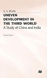 Uneven Development in the Third World: A Study of China and India by A. Bhalla