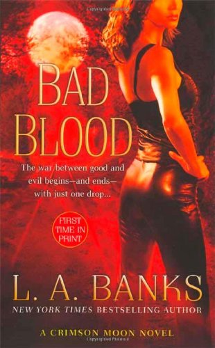 Bad Blood (Crimson Moon, Book 1) by L. A. Banks