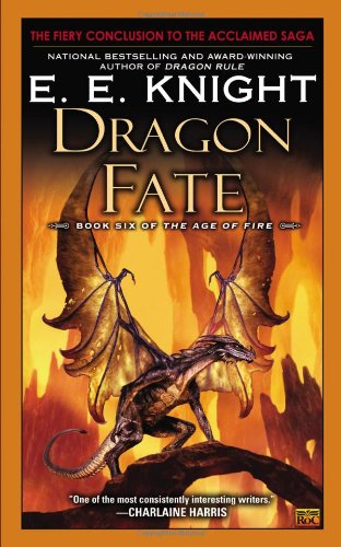 Dragon Fate: Book Six of The Age of Fire by E.E. Knight