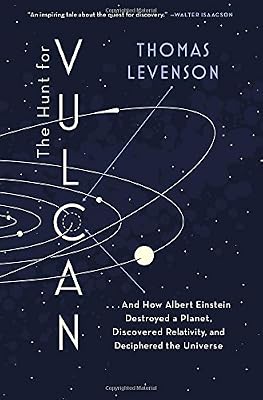 The Hunt for Vulcan: . . . And How Albert Einstein Destroyed a Planet, Discovered Relativity, and Deciphered the Universe