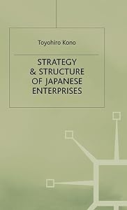 Strategy and Structure of Japanese Enterprises by Toyohiro Kono