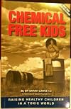 Chemical Free Kids: Raising Healthy Children in a Toxic World
