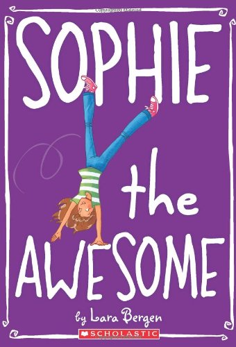 Sophie #1: Sophie the Awesome by Lara Bergen