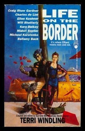 Life On The Border (Borderlands) by Terri Windling