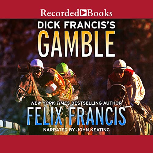 Dick Francis's Gamble by Felix Francis