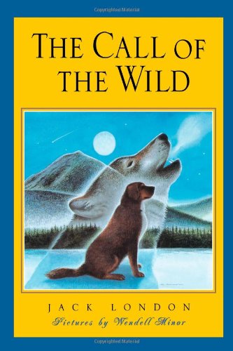 The Call of the Wild (Scribner Illustrated Classic) by Wendell Minor