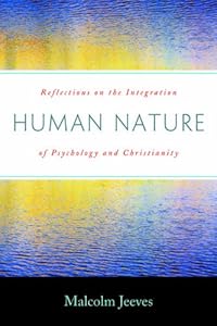 Human Nature: Reflections on the Integration of Psychology and Christianity