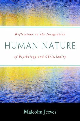 Human Nature: Reflections on the Integration of Psychology and Christianity