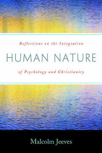 Human Nature: Reflections on the Integration of Psychology and Christianity by Malcolm Jeeves