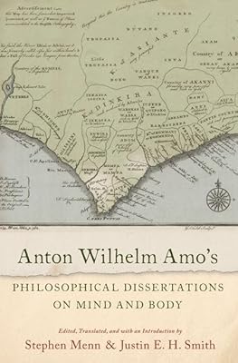 Anton Wilhelm Amo's Philosophical Dissertations on Mind and Body