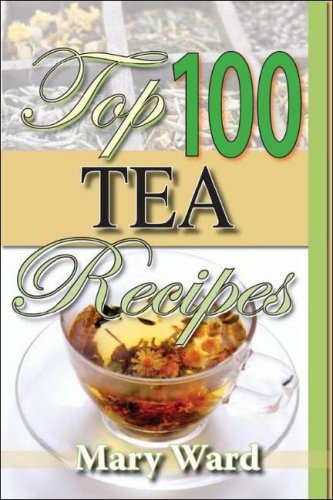 Top 100 Tea Recipes by Mary Ward
