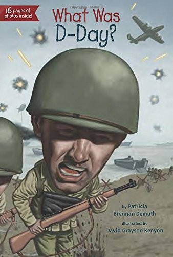 What Was D-Day? by Patricia Brennan Demuth