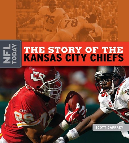 The Story of the Kansas City Chiefs by Scott Caffrey
