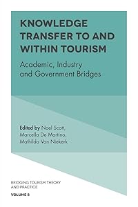 Knowledge Transfer To and Within Tourism: Academic, Industry and Government Bridges (Bridging Tourism Theory and Practice Book 8) by Noel Scott