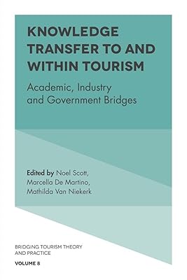 Knowledge Transfer To and Within Tourism: Academic, Industry and Government Bridges (Bridging Tourism Theory and Practice Book 8)