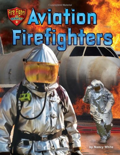Aviation Firefighters by Nancy White