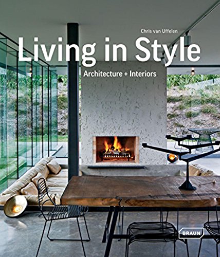 Living in Style: Architecture + Interiors by Chris van Uffelen
