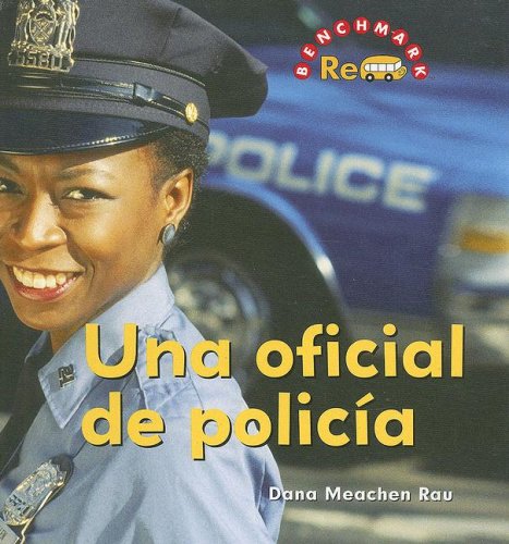 Una Oficial de Policia / Police Officer (Benchmark Rebus (Spanish)) (Spanish Edition) by Dana Meachen Rau