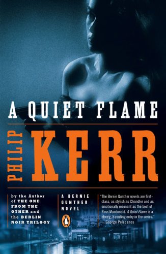 A Quiet Flame: A Bernie Gunther Novel by Philip Kerr