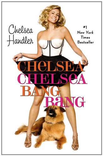 Chelsea Chelsea Bang Bang by Chelsea Handler