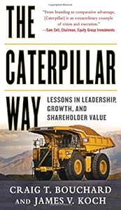 The Caterpillar Way: Lessons in Leadership, Growth, and Shareholder Value
