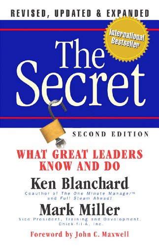 The Secret: What Great Leaders Know and Do (Revised, Updated, Expanded) by Ken Blanchard