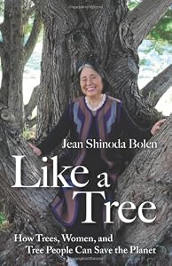 Like a Tree: How Trees, Women, and Tree People Can Save the Planet