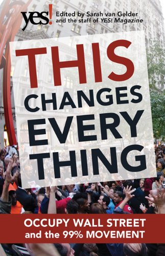 This Changes Everything: Occupy Wall Street and the 99% Movement by Sarah van Gelder