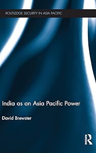 India as an Asia Pacific Power (Routledge Security in Asia Pacific Series)