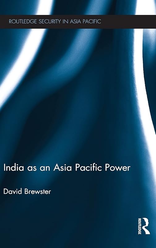 India as an Asia Pacific Power (Routledge Security in Asia Pacific Series) by David Brewster