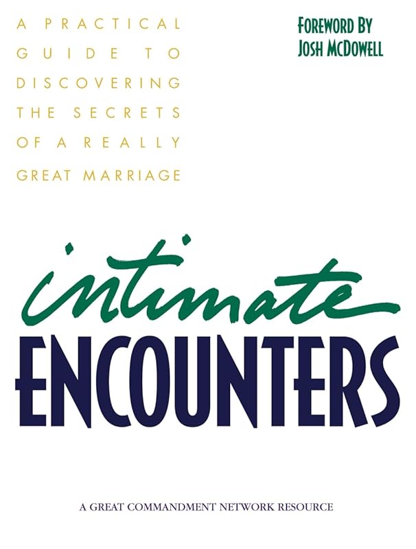 Intimate Encounters: A Practical Guide to Discovering the Secrets of a Really Great Marriage by Dr. David Ferguson