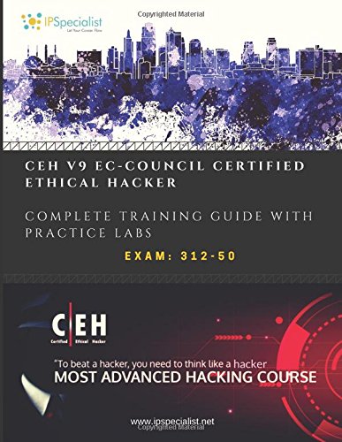 CEH v9: EC-Council Certified Ethical Hacker Complete Training Guide with Practice Labs: Exam: 312-50 by IP Specialist