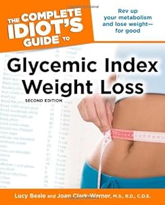 The Complete Idiot's Guide to Glycemic Index Weight Loss, 2nd Edition by Lucy Beale