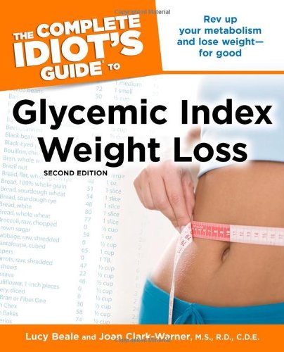 The Complete Idiot's Guide to Glycemic Index Weight Loss, 2nd Edition by Lucy Beale