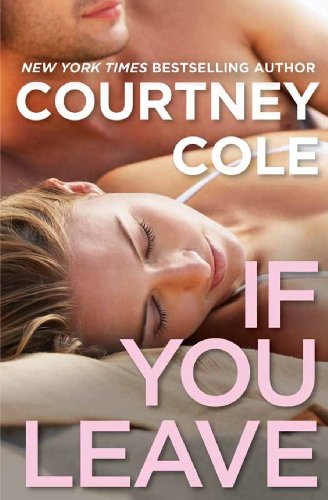 If You Leave: The Beautifully Broken Series: Book 2 by Courtney Cole