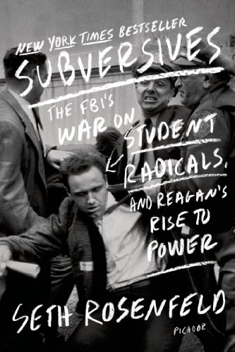 Subversives: The FBI's War on Student Radicals, and Reagan's Rise to Power: Seth Rosenfeld: 9781250033383: Amazon.com: Books