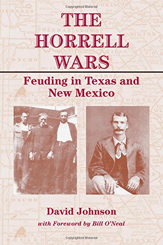 The Horrell Wars: Feuding in Texas and New Mexico by David Johnson