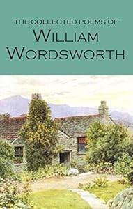 The Collected Poems of William Wordsworth (Wordsworth Poetry Library)