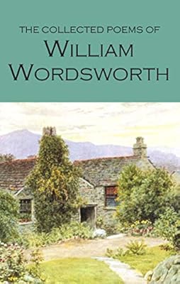 The Collected Poems of William Wordsworth (Wordsworth Poetry Library)