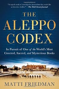 The Aleppo Codex: In Pursuit of One of the World's Most Coveted, Sacred, and Mysterious Books