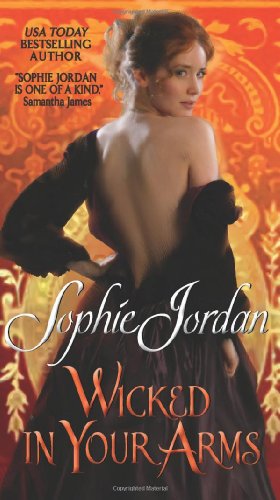Wicked in Your Arms: Forgotten Princesses by Sophie Jordan
