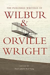 The Published Writings of Wilbur and Orville Wright (Smithsonian History of Aviation) by Peter L. Jakab