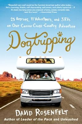 Dogtripping: 25 Rescues, 11 Volunteers, and 3 RVs on Our Canine Cross-Country Adventure