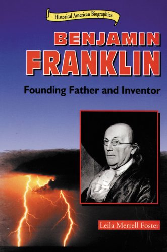 Benjamin Franklin: Founding Father and Inventor (Historical American Biographies) by Leila Merrell Foster