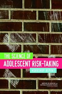 The Science of Adolescent Risk-Taking: Workshop Report