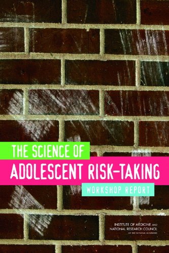 The Science of Adolescent Risk-Taking: Workshop Report by National Research Council