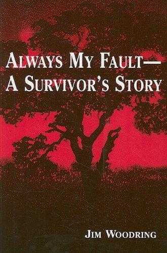Always My Fault -- A Survivor's Story by Jim Woodring