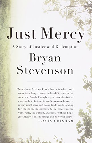 Just Mercy: A Story of Justice and Redemption by Bryan Stevenson