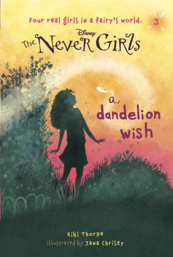 Never Girls #3: A Dandelion Wish by Kiki Thorpe